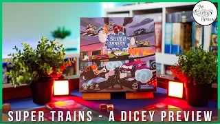 Super Trains - A Dicey Preview!