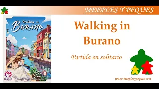 Walking in Burano: Partida en solitario (MyP)