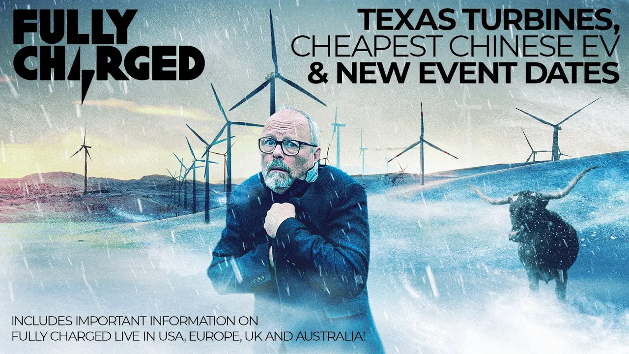 Texas Turbines, Cheapest Chinese EV & New Event Dates | Fully Charged in Europe, US, UK & Australia