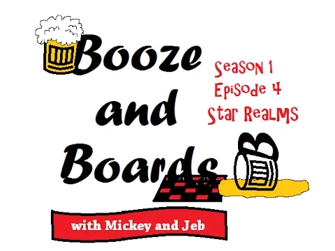 Booze and Boards - Episode 4: Star Realms