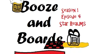 Booze and Boards - Episode 4: Star Realms