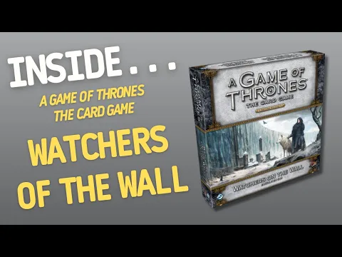 GAME OF THRONES The Card Game Watchers on the Wall Expansion | Inside #47