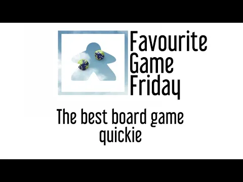 Favourite Game Friday - Best Board Game Quickie