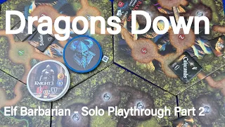 Dragons Down - Elf Barbarian Solo Playthrough Part 2