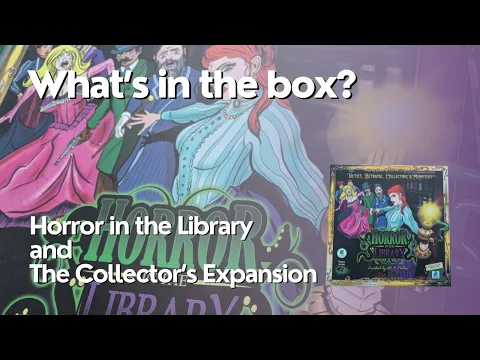 Horror in the Library 4th Edition and The Collector's Expansion - What's in the Box?