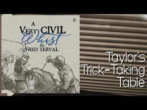 A Very Civil Whist ~ Taylor's Trick-Taking Table