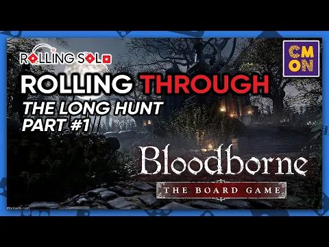 Bloodborne: The Board Game | Rolling Through | The Long Hunt | Part #1
