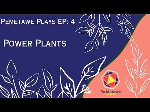 Pemetawe Plays Ep. 4 - Power Plants