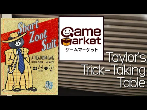 Short Zoot Suit and Tokyo Game Market Part 1 ~ Taylor's Trick-Taking Table
