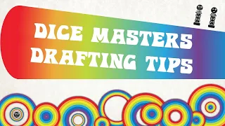 Tips for Drafting Dice Masters