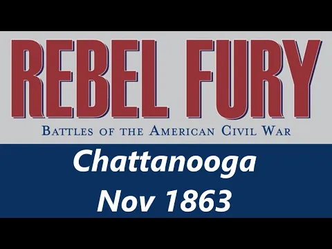 Rebel Fury - Chattanooga, Nov 1863