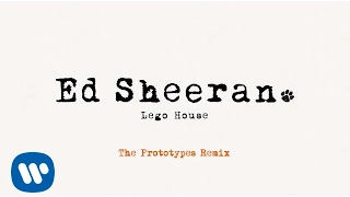 Ed Sheeran - Lego House (The Prototypes Remix) [Official Audio]