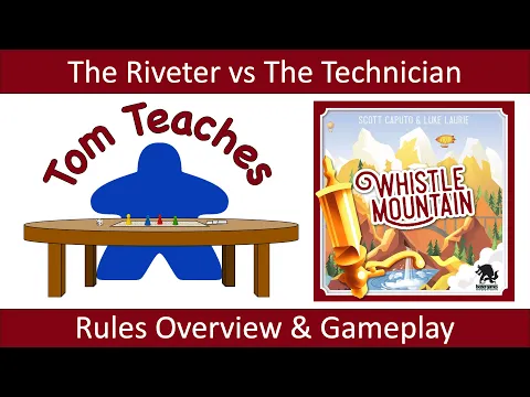 Tom Teaches Whistle Mountain (Rules Overview & Gameplay)