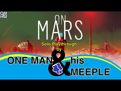 One Man and his Meeple plays On Mars - solo board game playthrough
