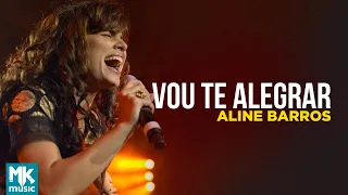Aline Barros - Vou Te Alegrar (Ao Vivo) - DVD Caminho de Milagres