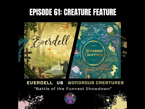 Episode 61: Creature Feature: Everdell vs Wondrous Creatures