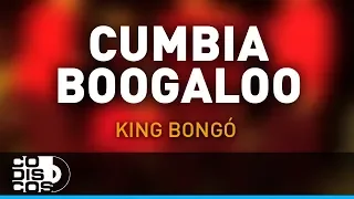 Cumbia Boogaloo, King Bongo - Audio