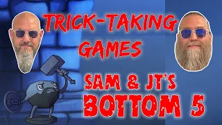 Sam & JT's Bottom 5 Trick-Taking Games
