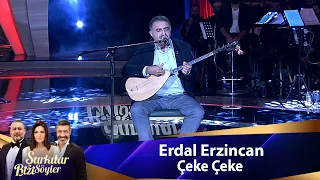 Erdal Erzincan - ÇEKE ÇEKE