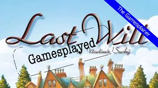 Last Will Gamesplained - Part 3 (Gamesplayed)