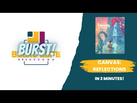 Board Game Breakdown BURST - Canvas: Reflections