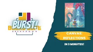 Board Game Breakdown BURST - Canvas: Reflections