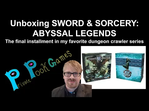 Unboxing SWORD & SORCERY: ABYSSAL LEGENDS, the final installment in my favorite dungeon crawler!