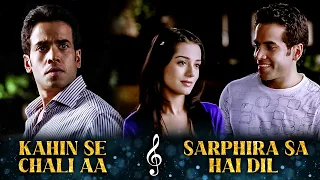 Kahin Se Chali Aa X Sarphira Sa Hai Dil | Tushar Kapoor Superhit Songs | Love U Mr Kalakaar