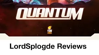 Quantum: The Board Game - A Lordsplodge Review