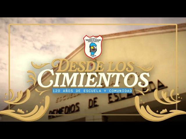 “DESDE LOS CIMIENTOS: 120 AÑOS DE ESCUELA Y COMUNIDAD”