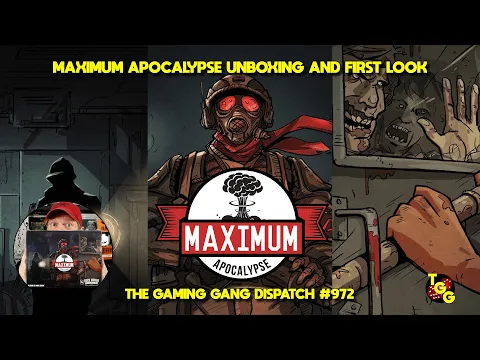 Maximum Apocalypse Second Edition Unboxing and First Look on The Gaming Gang Dispatch EP 972