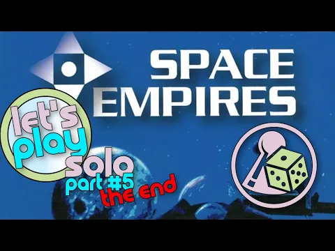 Let's Play Space Empires 4X (Solo) - Part 5 - The End