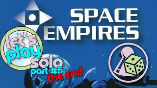Let's Play Space Empires 4X (Solo) - Part 5 - The End
