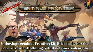 Unboxing TERMINUS FRONTIER: Blick in die Box der neuen Crawler Hoffnung & Auftakt einer Videoreihe!