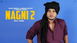 Nagni 2 - Vadda Grewal, Deepak Dhillon Ft. Pranjal Dhaiya (Full Song) Latest Punjabi Song - Geet MP3