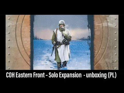 (127) COH Eastern Front – Solo Expansion - unboxing (PL)