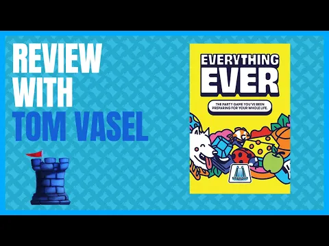 Everything Ever Review with Tom Vasel