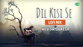 Dil Kisi Se | LoFi Mix with Lyrics | Arjun Kanungo | The Hrishi | Nikki Tamboli | Kunaal Vermaa