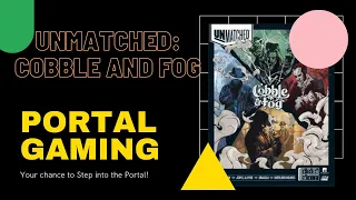The Portal Live Stream: Unmatched - Cobble and Fog