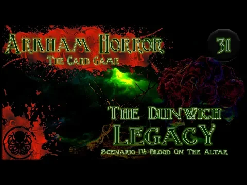 Arkham Horror LCG Playthrough #2 | The Dunwich Legacy | Episode 31: Pitched Battle
