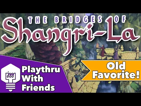 The Bridges of Shangri-La - Playthrough With Friends