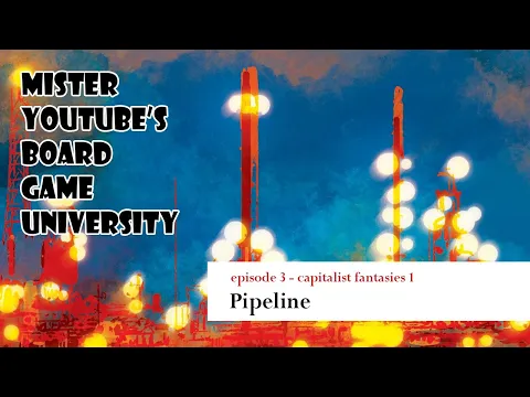 mister youtube's board game university - Pipeline