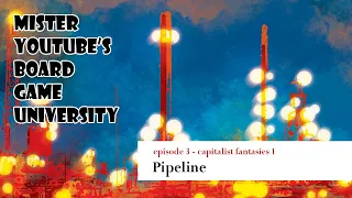 mister youtube's board game university - Pipeline