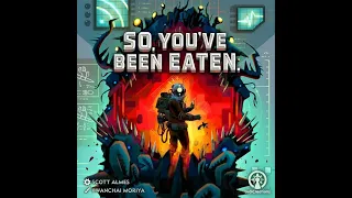 Sci-Fi Fantasy Saturday - So, You’ve Been Eaten (LudiCreations)