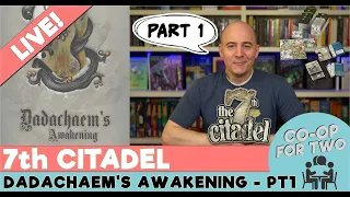 7th Citadel - "Dadachaem's Awakening" - Playthrough Part 1
