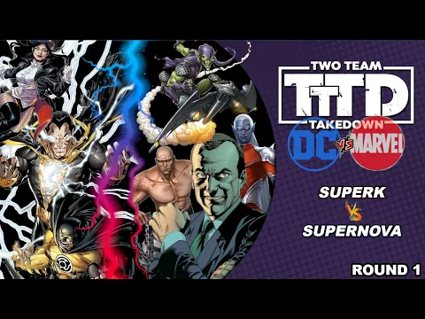 Two Team Takedown : DC vs Marvel Tournament: SuperK vs SuperNova (Round 1)