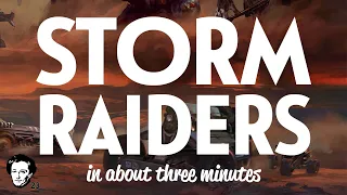 Storm Raiders in about 3 minutes