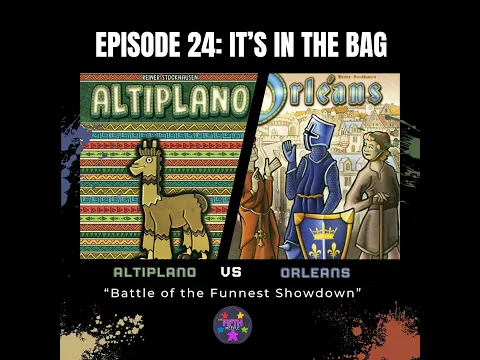 Episode 24: It's in the Bag: Orleans vs Altiplano