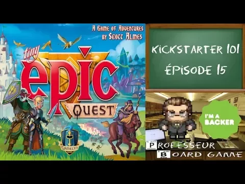 Kickstarter 101 (EP15) Tiny Epic Quest - Règles et critique