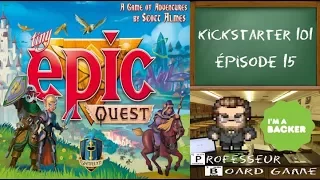 Kickstarter 101 (EP15) Tiny Epic Quest - Règles et critique